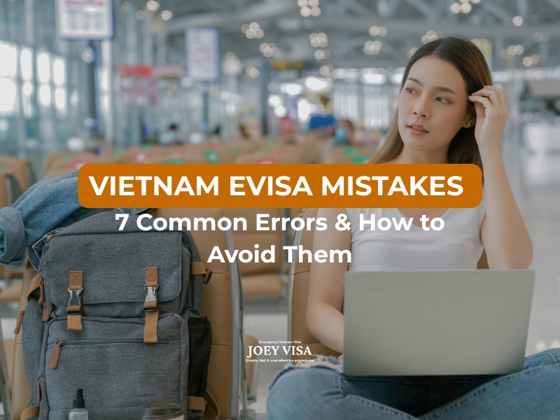 Vietnam eVisa Mistakes: 7 Common Errors & How to Avoid Them