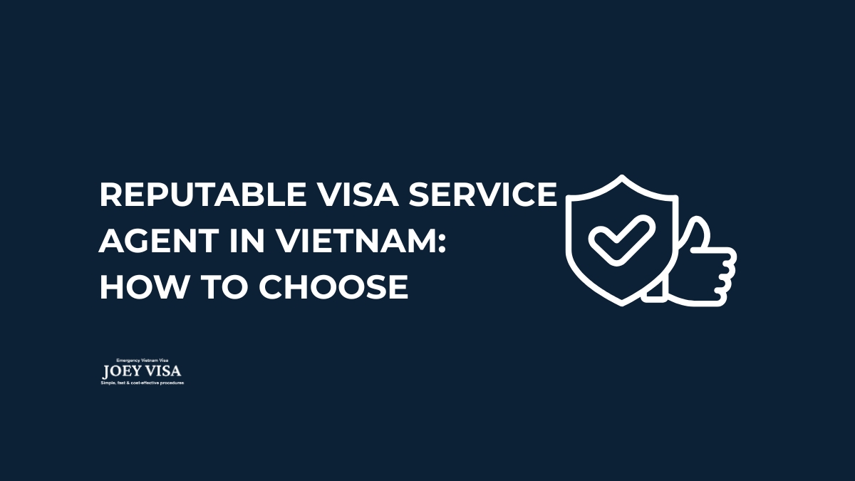 Reputable Visa Service Agent in Vietnam: How to Choose