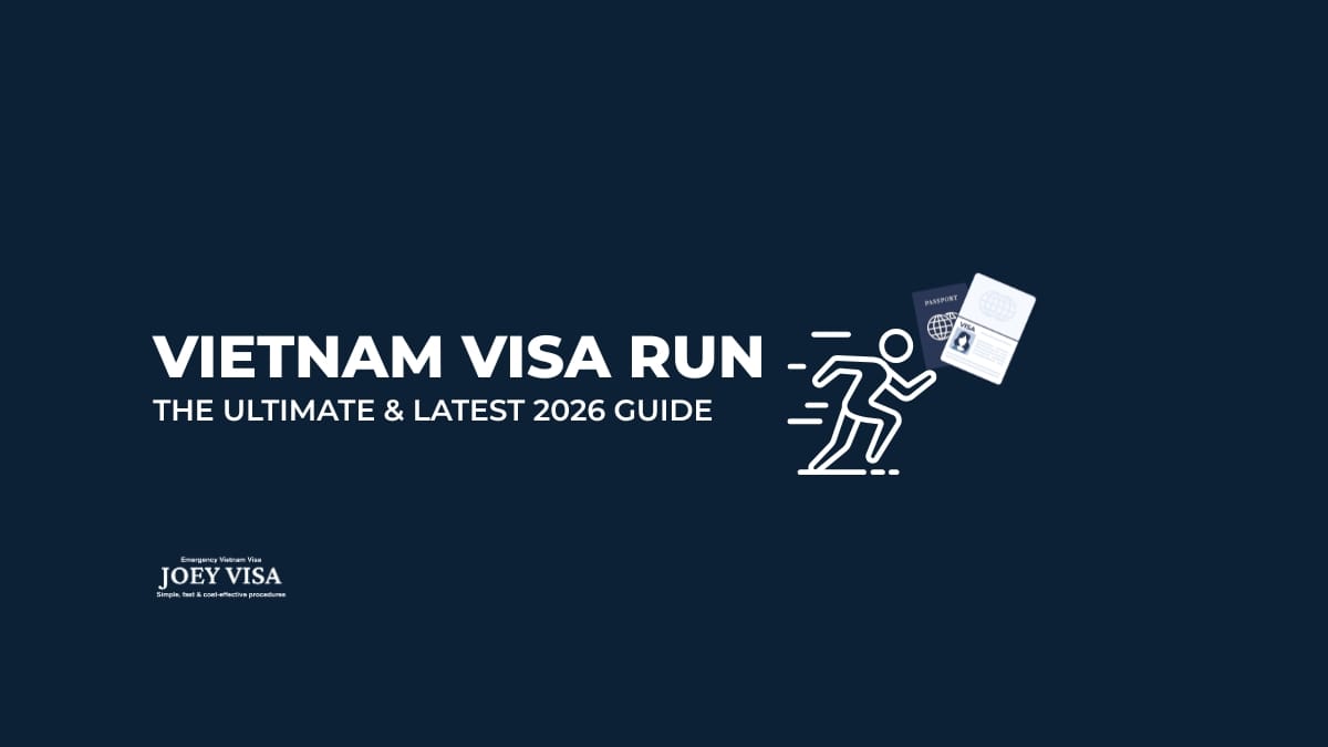 Vietnam Visa Run: The Ultimate & Latest 2026 Guide